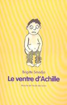 Couverture du livre « Le ventre d'Achile » de Smadja Brigitte et Alain Mets aux éditions Ecole Des Loisirs