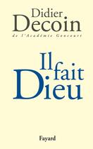 Couverture du livre « Il fait Dieu » de Didier Decoin aux éditions Fayard