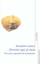 Couverture du livre « Devenir qui je suis - une autre approche de la personne » de Bernadette Lamboy aux éditions Desclee De Brouwer