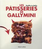 Couverture du livre « Les pâtisseries de Gallymini » de Gaelle Le Bellu aux éditions Robert Laffont