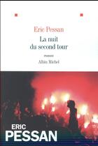 Couverture du livre « La nuit du second tour » de Eric Pessan aux éditions Albin Michel