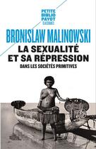 Couverture du livre « La sexualité et sa répression dans les sociétés primitives » de Bronislaw Malinowski aux éditions Rivages