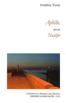 Couverture du livre « Aphélie, suivi de Noctifer » de Frederic Tison aux éditions Hommes Sans Epaules