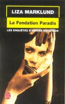 Couverture du livre « La fondation Paradis » de Liza Marklund aux éditions Le Livre De Poche