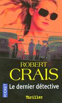 Couverture du livre « Le Dernier Detective » de Robert Crais aux éditions Pocket