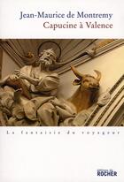 Couverture du livre « Capucine à Valence » de Jean-Maurice De Montremy aux éditions Rocher