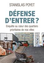 Couverture du livre « Défense d'entrer ? l'enquête-choc sur les quartiers prioritaires de nos villes » de Stanislas Poyet aux éditions Rocher