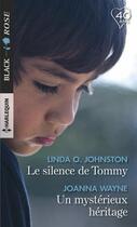 Couverture du livre « Le silence de Tommy ; un mystérieux héritage » de Joanna Wayne et Linda O. Johnston aux éditions Harlequin