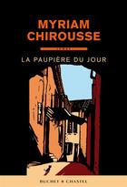 Couverture du livre « La paupière du jour » de Myriam Chirousse aux éditions Buchet/chastel