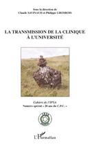 Couverture du livre « La transmission de la clinique à l'université ; cahiers de l'IPSA ; numéro spécial 20 ans du C.P.C » de Claude Savinaud et Philippe Grosbois aux éditions Editions L'harmattan