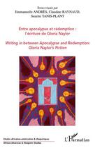 Couverture du livre « Entre apocalypse et rédemption : l'écriture de Gloria Naylor ; writing in between apocalypse and redemption : Gloria Naylor's fiction » de Emmanuelle Andres et Claude Raynaud et Suzette Tanis-Plant aux éditions Editions L'harmattan