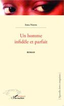 Couverture du livre « Un homme infidèle et parfait » de Soda Ndoye aux éditions Editions L'harmattan