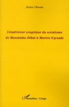 Couverture du livre « L'expérience congolaise du socialisme de Massamba-Débat à Marien N'gouabi » de Jérôme Ollandet aux éditions L'harmattan
