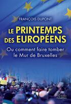 Couverture du livre « Le printemps des européens » de Francois Dupont aux éditions Amalthee