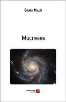 Couverture du livre « Multivers » de Gerard Muller aux éditions Editions Du Net