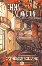 Couverture du livre « Emma Paddington t.2 : le fantôme hypocondriaque » de Rolland Catherine aux éditions Books On Demand
