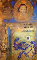 Couverture du livre « Strangulation » de Larnaudie Mathieu aux éditions Editions Actes Sud