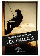 Couverture du livre « Les chacals » de Search And Destroy aux éditions Editions Edilivre