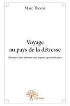 Couverture du livre « Voyage au pays de la détresse » de Marc Thome aux éditions Edilivre