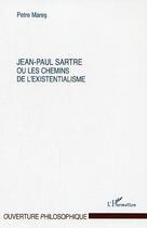 Couverture du livre « Jean-paul sartre ou les chemins de l'existentialisme » de Petre Mares aux éditions Editions L'harmattan