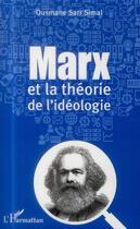 Couverture du livre « Marx et la theorie de l'ideologie » de Sarr Simal Ousmane aux éditions L'harmattan