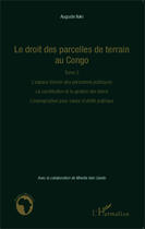 Couverture du livre « Le droit des parcelles de terrain au Congo t.3 ; l'espace foncier des personnes publiques, la constitution et la gestion des biens, l'expropiation pour cause d'utilité publique » de Auguste Iloki aux éditions Editions L'harmattan