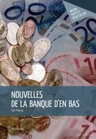 Couverture du livre « Nouvelles de la banque d'en bas » de Tom Pheriac aux éditions Mon Petit Editeur