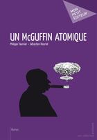 Couverture du livre « Un McGuffin atomique » de Philippe Fournier et Sebastien Heurtel aux éditions Publibook