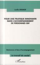 Couverture du livre « Pour une pratique innovante dans l'accompagnement de personne SDF » de Lucile Jouaux aux éditions L'harmattan