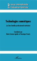 Couverture du livre « REVUE INTERNATIONALE DE L'EDUCATION FAMILIALE t.35 : technologies numériques ; les liens familles-professionnels-institutions » de  aux éditions L'harmattan