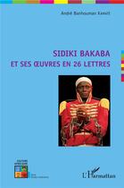 Couverture du livre « Sidiki Bakaba et ses oeuvres en 26 lettres » de Andre Banhoum Kamate aux éditions L'harmattan