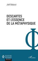 Couverture du livre « Descartes et l'essence de la métaphysique » de Joel Balazut aux éditions L'harmattan