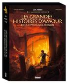 Couverture du livre « Les grandes histoires d'amour de la mythologie grecque » de Luc Ferry et Clotilde Bruneau et Diego Oddi aux éditions Glenat