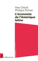 Couverture du livre « L'économie de l'Amérique latine » de Philippe Roman et Vera Chiodi aux éditions La Decouverte