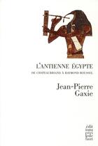 Couverture du livre « L'ancienne Egypte ; de Chateaubriand à Raymond Roussel » de Jean-Pierre Gaxie aux éditions Cecile Defaut