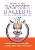 Couverture du livre « Sagesses d'ailleurs pour vivre aujourd'hui » de Frederika Van Ingen aux éditions Arenes