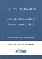 Couverture du livre « Comores, Code des impots 2012 » de Droit-Afrique aux éditions Droit-afrique.com