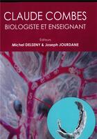 Couverture du livre « Claude Combes, biologiste et enseignant » de Michel Delseny et Joseph Jourdane et . Collectif aux éditions Pu De Perpignan