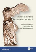 Couverture du livre « Sources et modèles des historiens anciens t.2 » de Olivier Devillers et Breno Battistin Sebastiani et Collectif aux éditions Ausonius