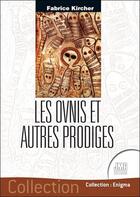 Couverture du livre « Les ovnis et autres prodiges » de Fabrice Kircher aux éditions Jmg