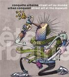 Couverture du livre « Conquête urbaine ; street art au musée » de Stephanie Lemoine aux éditions Lienart