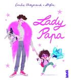 Couverture du livre « Lady Papa » de Diglee et Emilie Chazerand aux éditions La Ville Brule