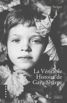 Couverture du livre « La véritable histoire de Gaya Sharpe » de Anne Steiger aux éditions Exergue