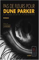 Couverture du livre « Pas de fleurs pour Dune Parker » de Claude-Alain Planchon aux éditions Jacques Flament