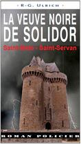 Couverture du livre « La veuve noire de Solidor ; Saint-Malo - Saint-Servan » de Roger-Guy Ulrich aux éditions Ouest & Cie