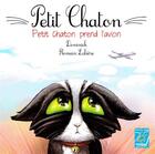 Couverture du livre « Petit chaton prend l'avion » de Dominick et Romaine Luliere aux éditions Tournez La Page