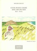 Couverture du livre « Cette petite chose avec des plumes » de Roger Cojean aux éditions Grand Tetras