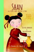 Couverture du livre « Shan, la fille aux mains d'or » de Silvia Bandas et Maria Joao Raimundo aux éditions Editions Encre Rouge