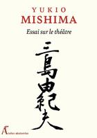 Couverture du livre « Le théâtre selon Mishima t.1 » de Yukio Mishima aux éditions Atelier Akatombo