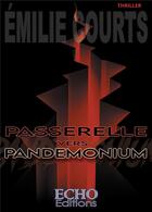 Couverture du livre « Passerelle vers pandemonium » de Emilie Courts aux éditions Echo Editions